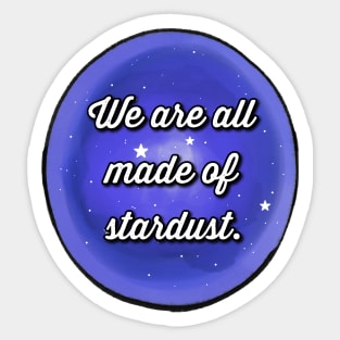 We Are All Made Of Stardust Galaxy Sticker